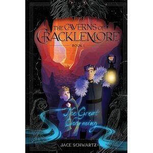 The Great Charming: The Caverns of Cracklemore Book 1 -- Schwartz